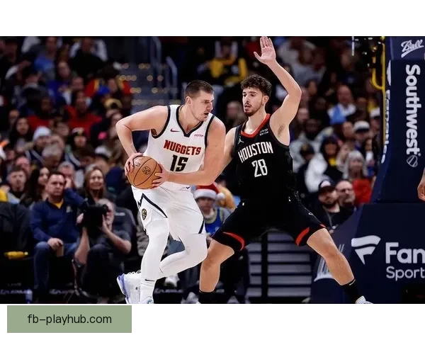 火箭连客冲三连胜约基奇领掘金誓复仇勇士